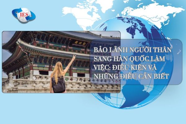 Bảo lãnh người thân sang Hàn Quốc làm việc